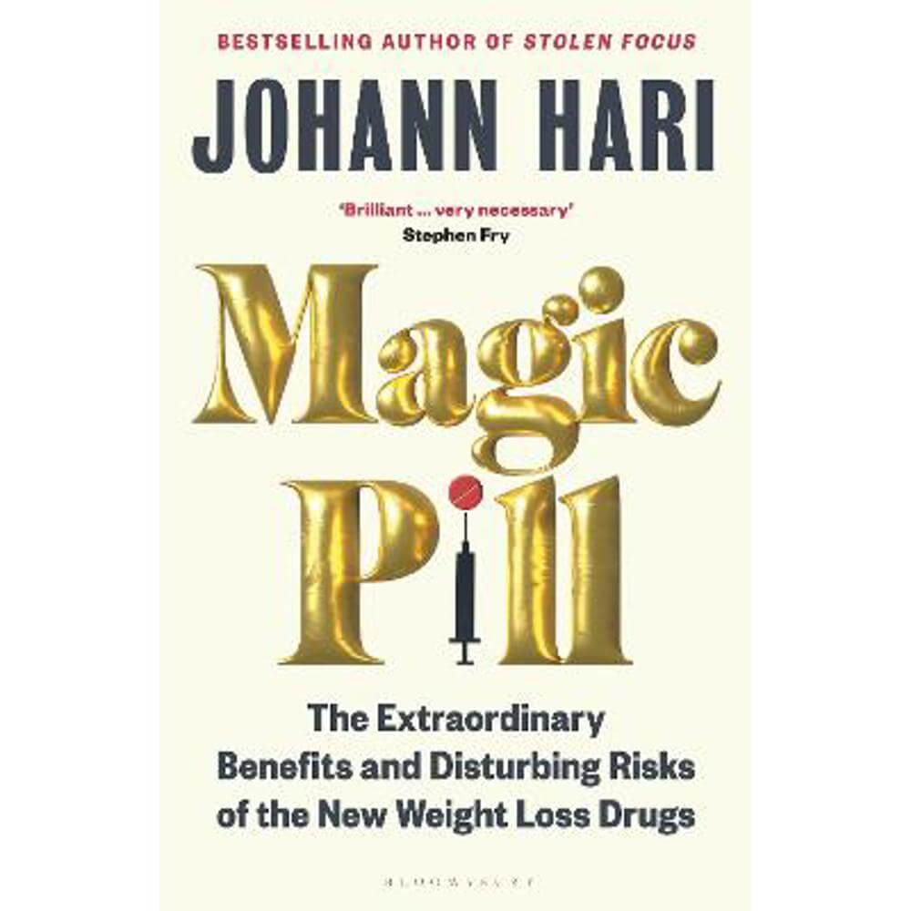 Magic Pill: The Extraordinary Benefits and Disturbing Risks of the New Weight Loss Drugs (Hardback) - Johann Hari